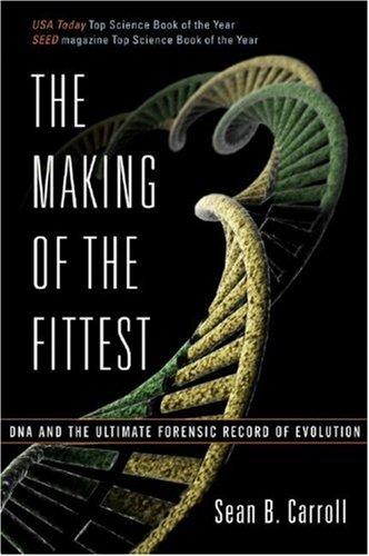 Sean B. Carroll: The Making of the Fittest (W. W. Norton)