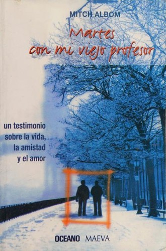 Mitch Albom: Martes con mi viejo profesor (Paperback, Spanish language, 2008, Oceano Maeva)