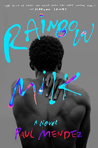 Paul Mendez: Rainbow Milk (Hardcover, 2021, Doubleday)