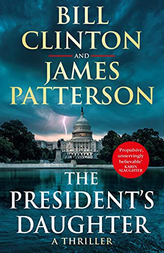 James Patterson, Bill Clinton, President Bill Clinton, Clinton, Bill, Patterson, James: The President's Daughter (Hardcover, 2021, Century)