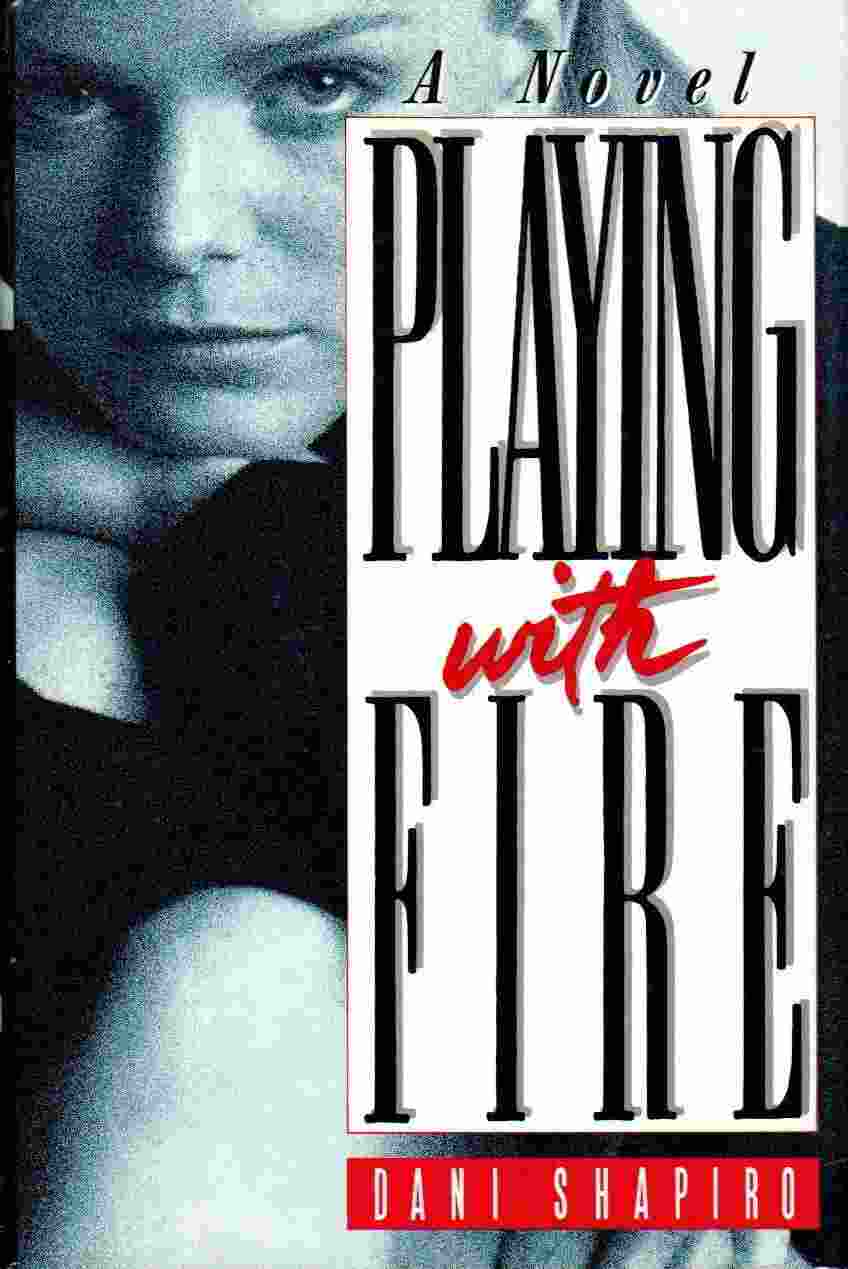Dani Shapiro: Playing with Fire (Hardcover, 1990)