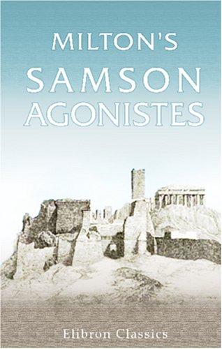 John Milton: Milton\'s Samson Agonistes (Paperback, Adamant Media Corporation)