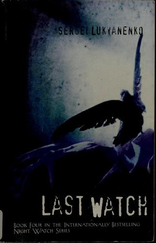 Sergeĭ Lukʹi͡anenko: LAST WATCH (Night Watch) (Paperback, 2009, Miramax)