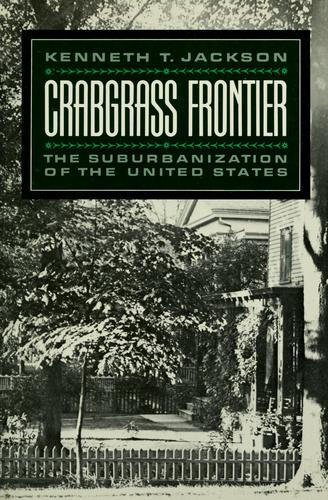 Kenneth T. Jackson: Crabgrass frontier (1985, Oxford University Press)