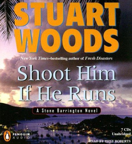 Stuart Woods: Shoot Him If He Runs (Stone Barrington Novels) (AudiobookFormat, 2007, Penguin Audio)