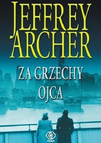 Jeffrey Archer: Za grzechy ojca (2015, Dom Wydawniczy Rebis)