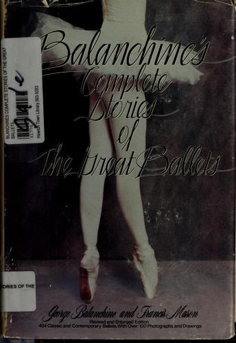 George Balanchine: Balanchine's Complete Stories of the Great Ballets (Hardcover, 1977, Doubleday)