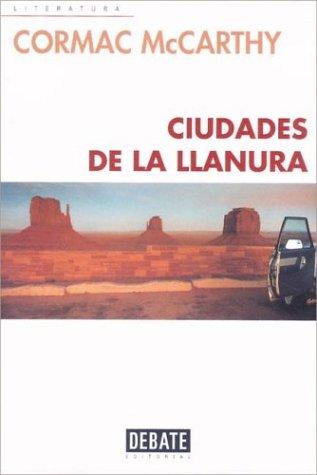 Cormac McCarthy, Cormac McCaarthy: Ciudades de la llanura (Paperback, 1999, Debate)