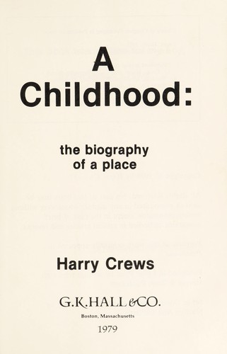 Harry Crews: A childhood, the biography of a place (1979, G. K. Hall)