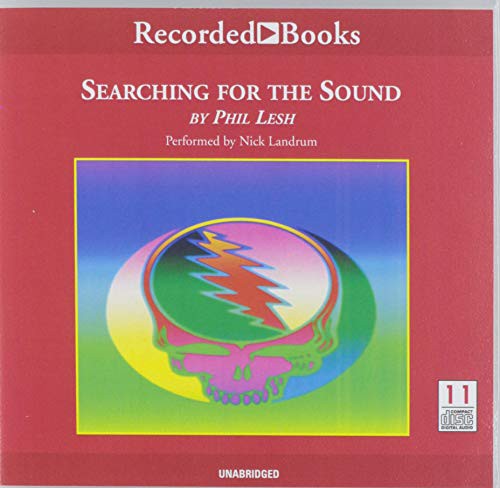 Phil Lesh: Searching for the Sound (AudiobookFormat, Recorded Books, Inc. and Blackstone Publishing)