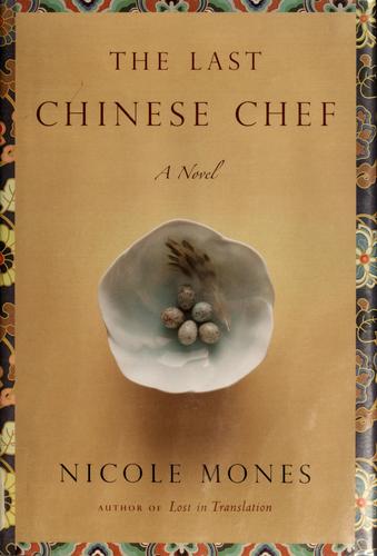 Nicole Mones: The last Chinese chef (2007, Houghton Mifflin)