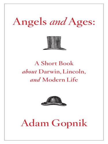 Adam Gopnik: Angels and Ages (EBook, 2009, Knopf Doubleday Publishing Group)