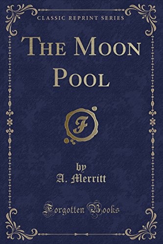 A. Merritt: The Moon Pool (Paperback, Forgotten Books)