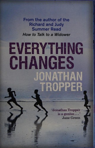 Jonathan Tropper: Everything changes (2006, Delta Trade Pbks., Random House Publishing Group)