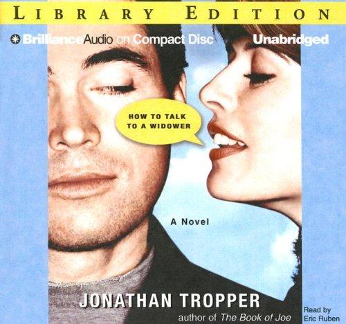 Jonathan Tropper: How to Talk to a Widower (AudiobookFormat, 2007, Brilliance Audio on CD Unabridged Lib Ed)