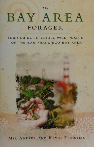 Mia Andler: The Bay Area forager (2011, The Foraging Society Press)