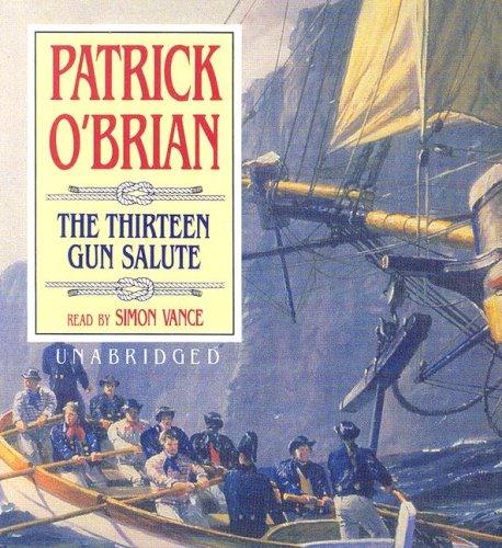 Patrick O'Brian: The Thirteen Gun Salute (Maturin Series) (AudiobookFormat, 2006, Blackstone Audiobooks)