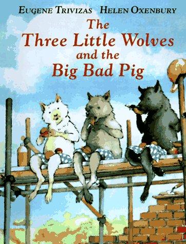 Eugenios Trivizas: The Three Little Wolves and the Big Bad Pig (Paperback, 1997, Aladdin)