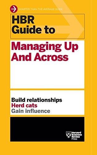 Harvard Business Review: HBR Guide to Managing Up and Across (Hardcover, 2013, Harvard Business Review Press)