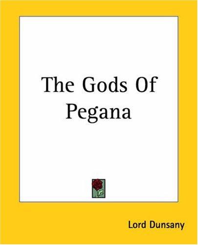 Edward Plunkett, 18th Baron of Dunsany: The Gods Of Pegana (Paperback, Kessinger Publishing)