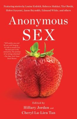 Hillary Jordan, Cheryl Lu-Lien Tan: Anonymous Sex (2022, Scribner)