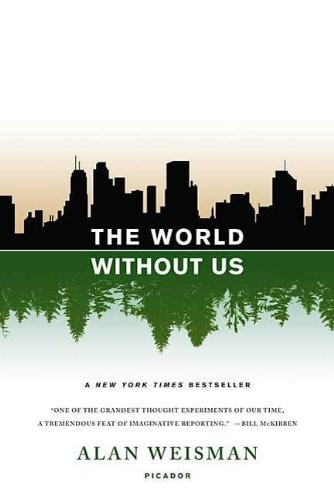 Alan Weisman: The World Without Us (2007, Thomas Dunne Books)