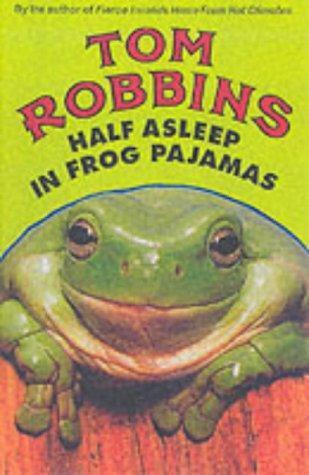 Tom Robbins: Half Asleep in Frog Pajamas (2010)