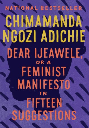 Chimamanda Ngozi Adichie: Dear Ijeawele, or A Feminist Manifesto in Fifteen Suggestions (EBook, 2017, Alfred A. Knopf)