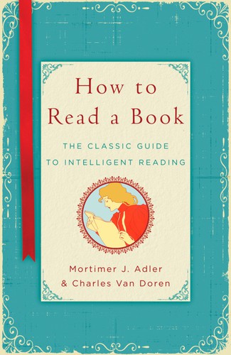 Mortimer J. Adler, Charles van Doren, Charles Lincoln Van Doren: How to read a book (A Touchstone Book) (AudiobookFormat, 2011, Touchstone)