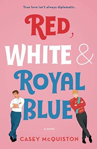 Casey McQuiston, Ramon De Ocampo: Red, White & Royal Blue (Paperback, 2019, St. Martin's Griffin)