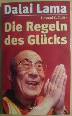 Howard C. Cutler, His Holiness Tenzin Gyatso the XIV Dalai Lama: Die Regeln des Glücks (Paperback, German language, 2004, Weltbild)