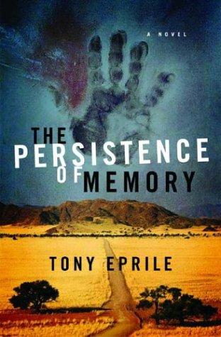 Tony Eprile: The persistence of memory (2004, W.W. Norton)