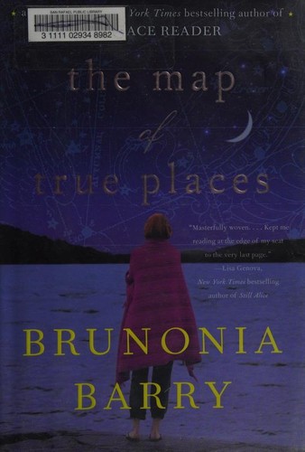 Brunonia Barry: The Map of True Places (2010, William Morrow)