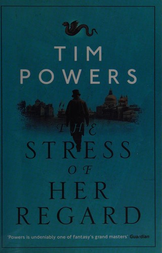 Tim Powers: Stress of Her Regard (2012, Atlantic Books, Limited)