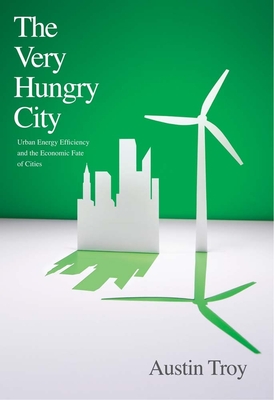 Austin Troy: The Very Hungry City (Paperback, 2014, Yale University Press)