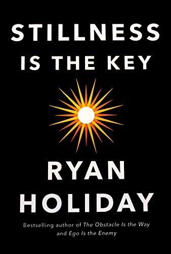 Ryan Holiday: Stillness is the Key (Hardcover, Profile Books)