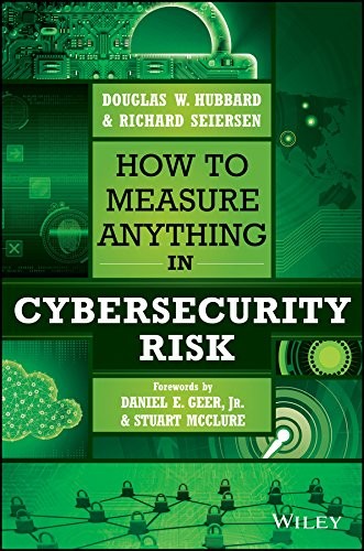 Douglas W. Hubbard, Richard Seiersen, Daniel E. Geer Jr., Stuart McClure: How to Measure Anything in Cybersecurity Risk (Hardcover, 2016, Wiley)