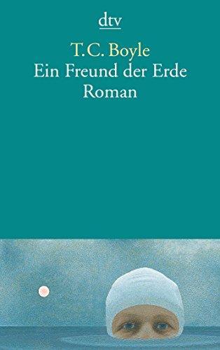 T. Coraghessan Boyle: Ein Freund der Erde (German language, 2007, dtv Verlagsgesellschaft)