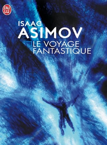 Isaac Asimov: Le voyage fantastique (J'AI LU)