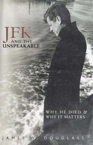 James W. Douglass: JFK and the unspeakable (Hardcover, 2008, Orbis Books)