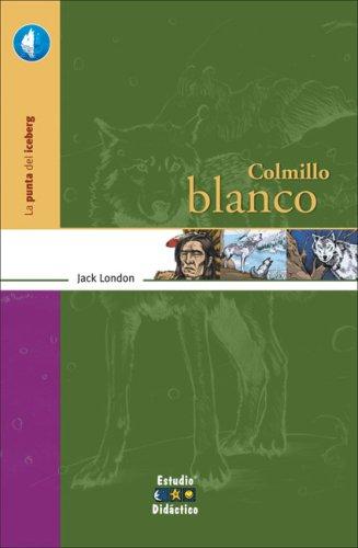 Jack London: Colmillo blanco (La punta del iceberg) (Spanish language, 2007, Edimat Libros)