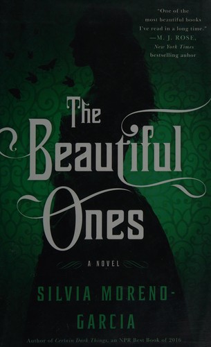 Silvia Moreno-Garcia: The beautiful ones (2017, Thomas Dunne Books)