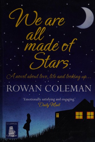 Rowan Coleman: We Are All Made of Stars (2017, Thorndike Press)