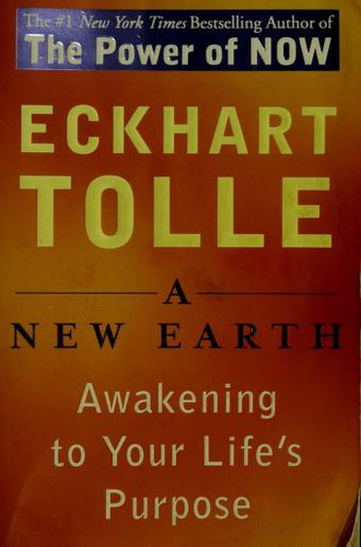 Eckhart Tolle: A new earth : awakening to your life's purpose (Paperback, 2006, Penguin Group)