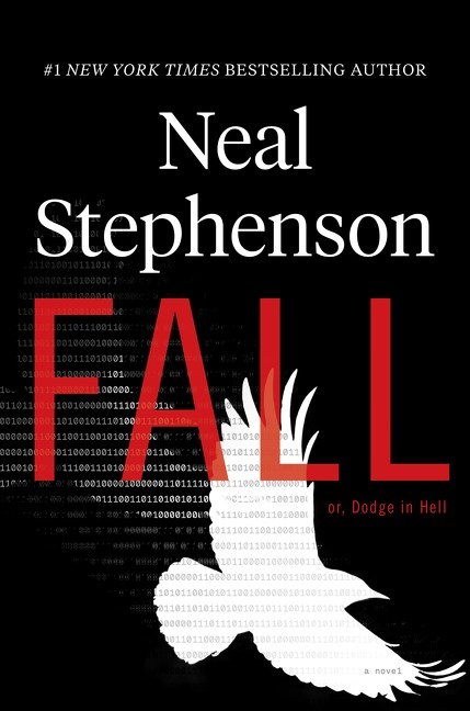 Neal Stephenson: Fall; or, Dodge in Hell (2019)