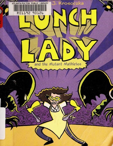 Jarrett Krosoczka: Lunch Lady and the mutant mathletes (2012, Alfred A. Knopf)