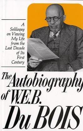 William Edward Burghardt Du Bois, W. E. B. Dubois, Herbert Aptheker: The autobiography of W.E.B. DuBois (1991)