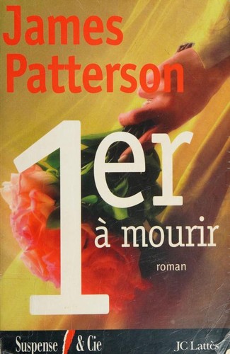 James Patterson: Premier à mourir (Paperback, French language, 2002, JC  Lattès)