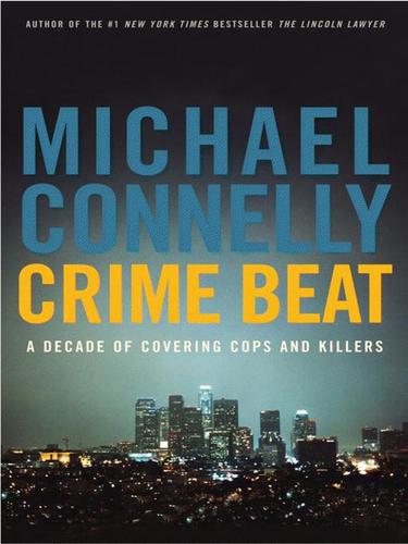 Michael Connelly: Crime Beat (EBook, 2006, Little, Brown and Company)