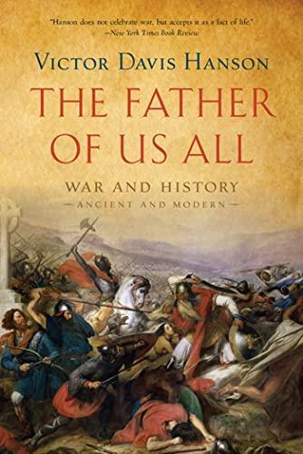 Victor Davis Hanson: The Father of Us All : War and History, Ancient and Modern (2010)